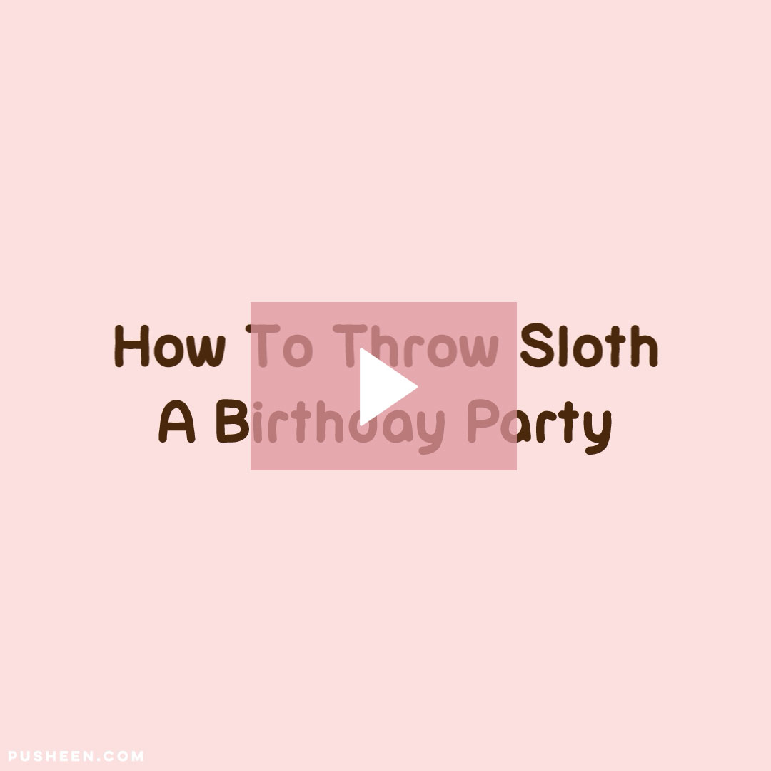How to Throw Sloth a Birthday Party
