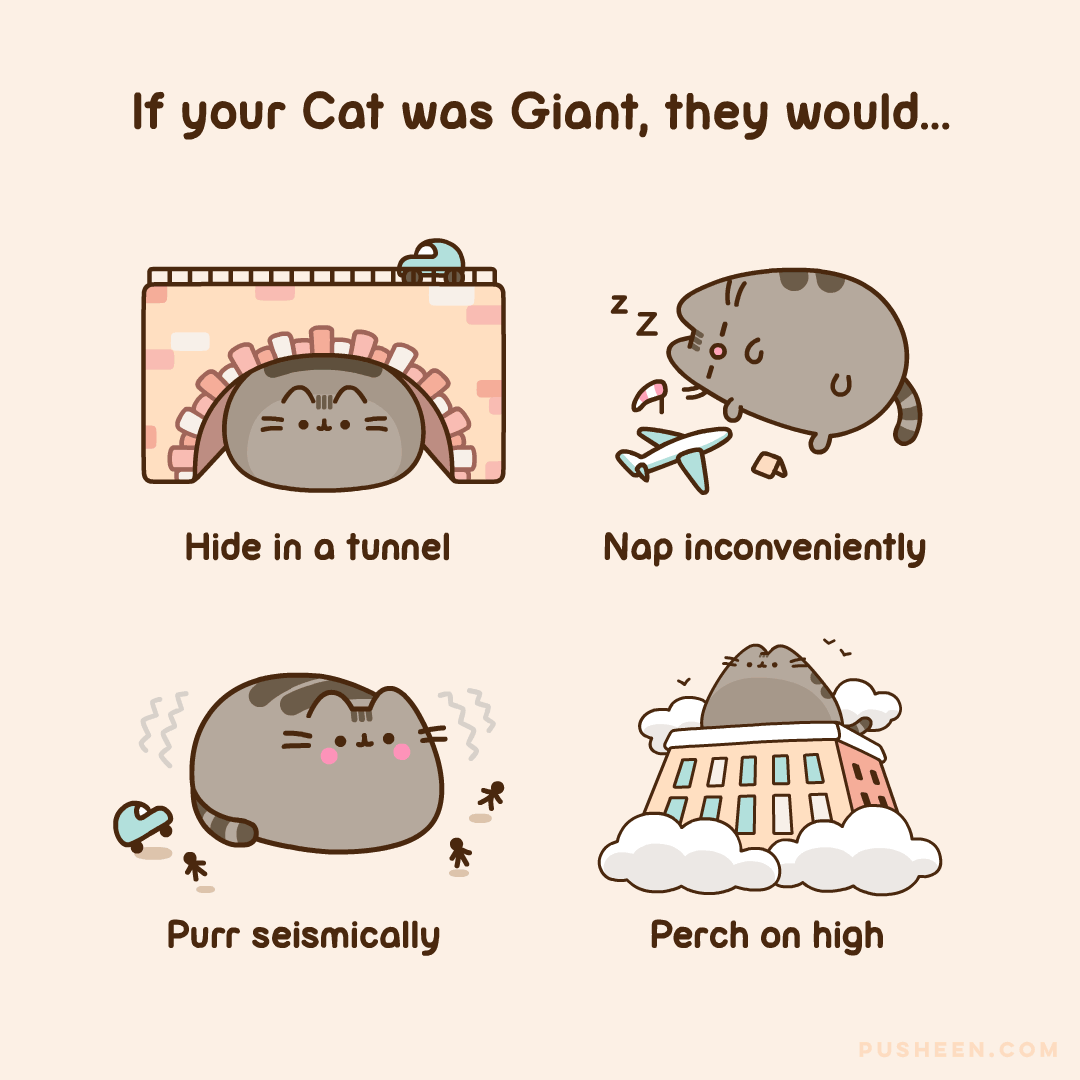 If Your Cat was Giant, they would...