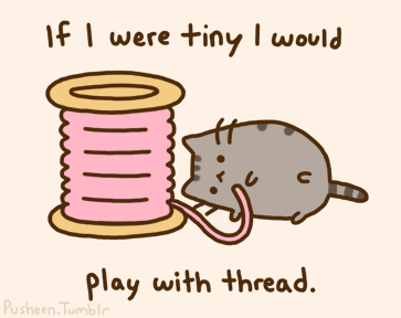 If I Were Tiny I Would Play With Thread